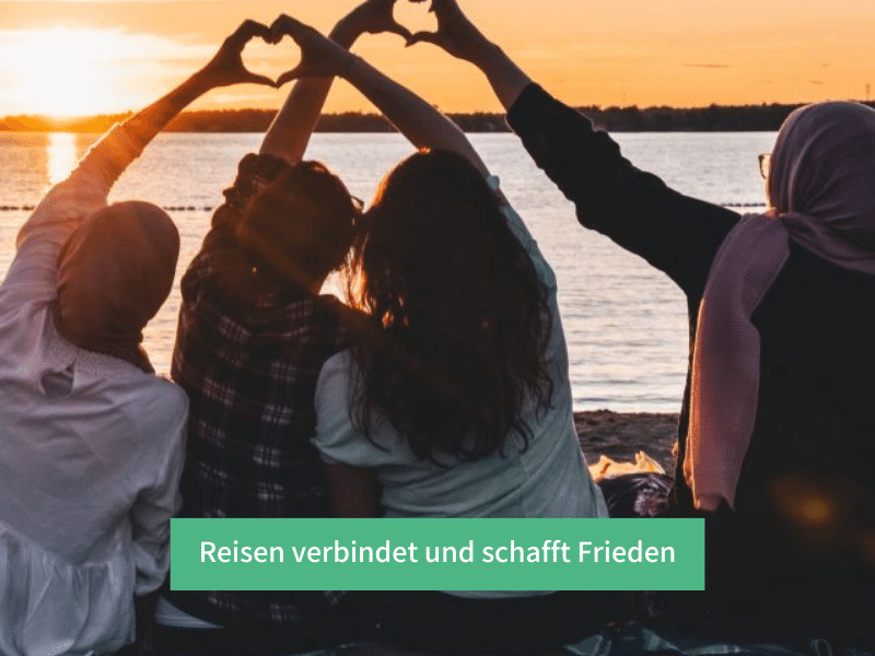 Reisen verbindet und schafft Frieden